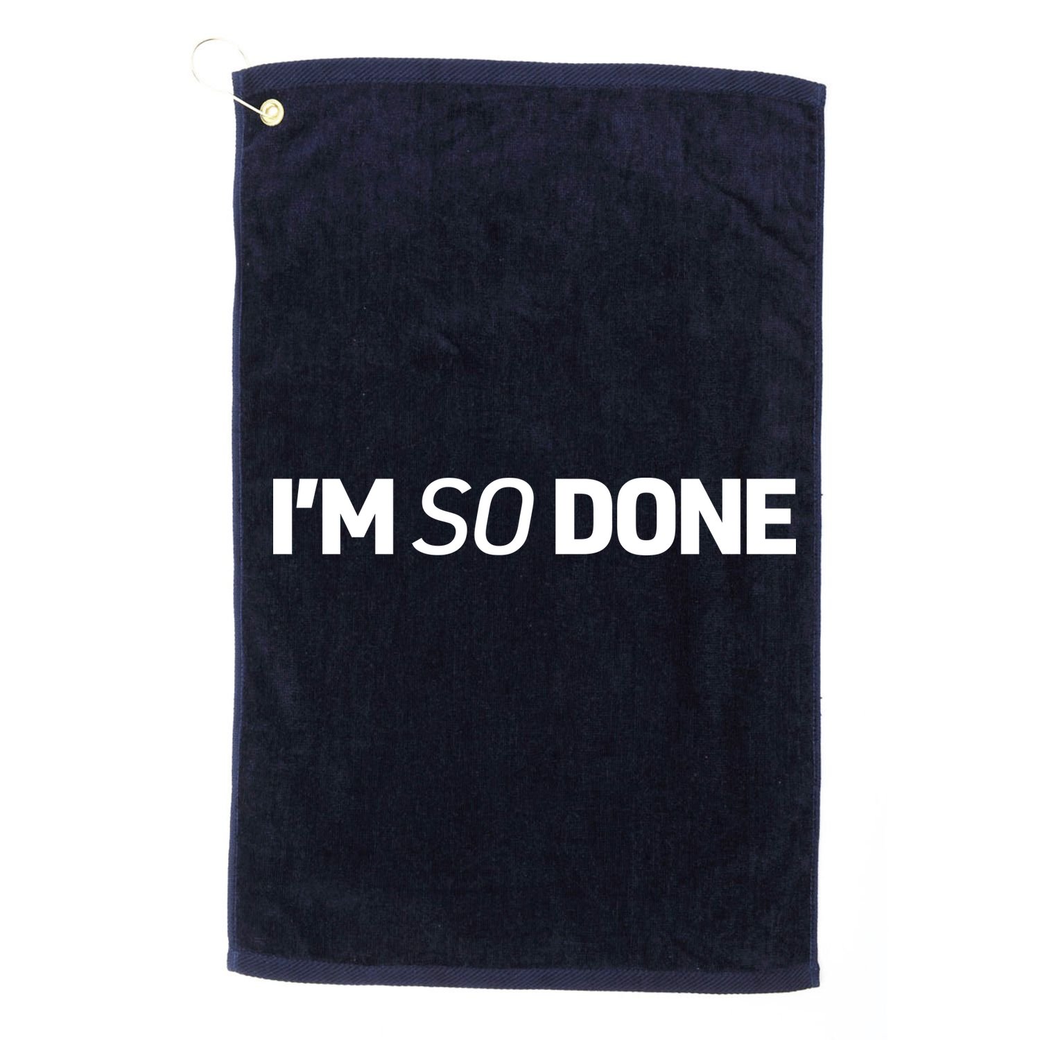 I'm So Done Golf Towel