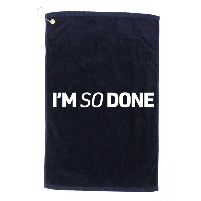 I'm So Done Golf Towel