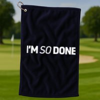 I'm So Done Golf Towel