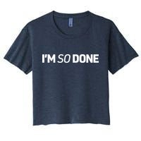 I'm So Done Women's Crop Top Tee