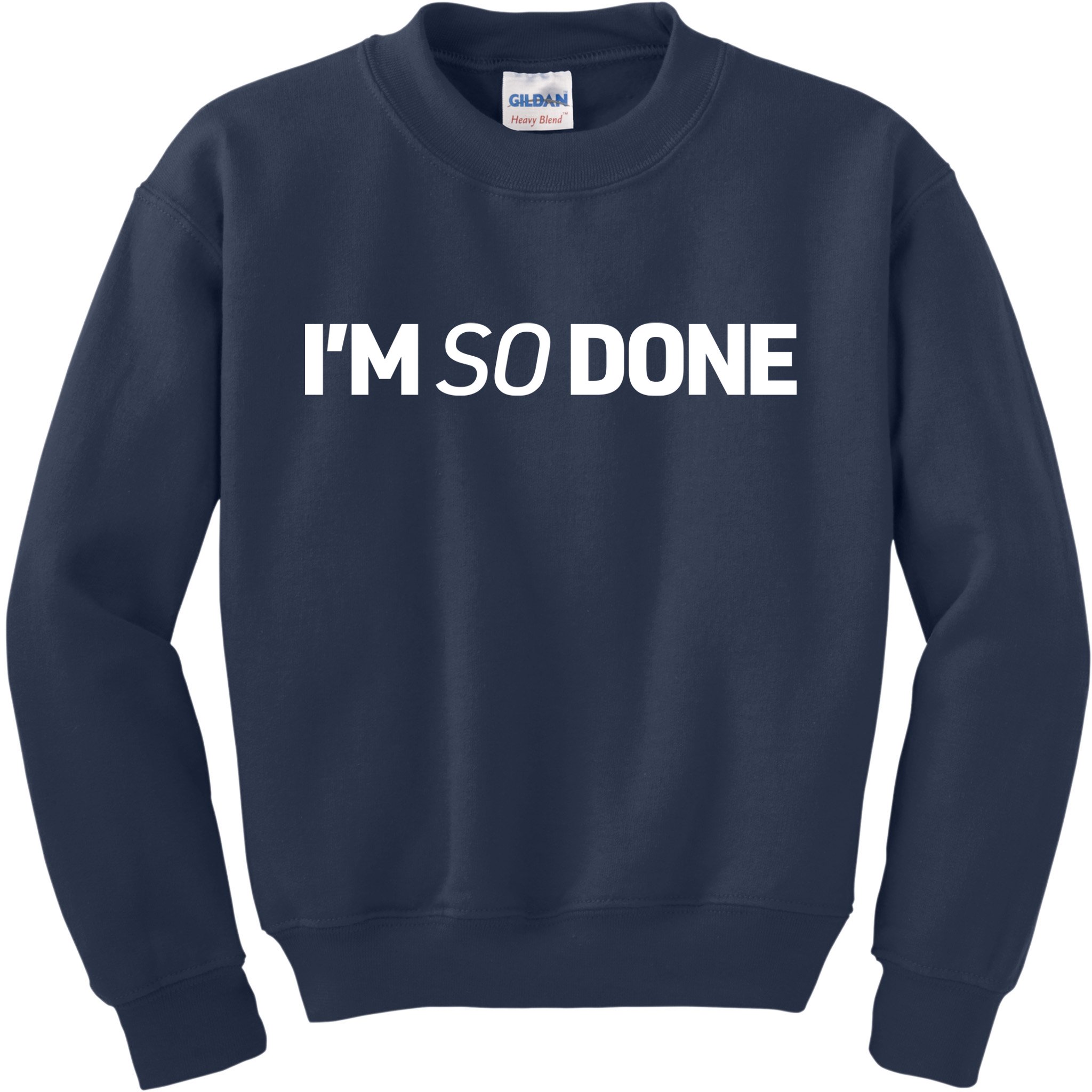 I'm So Done Kids Sweatshirt