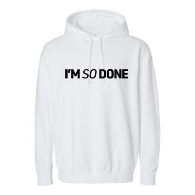 I'm So Done Garment-Dyed Fleece Hoodie