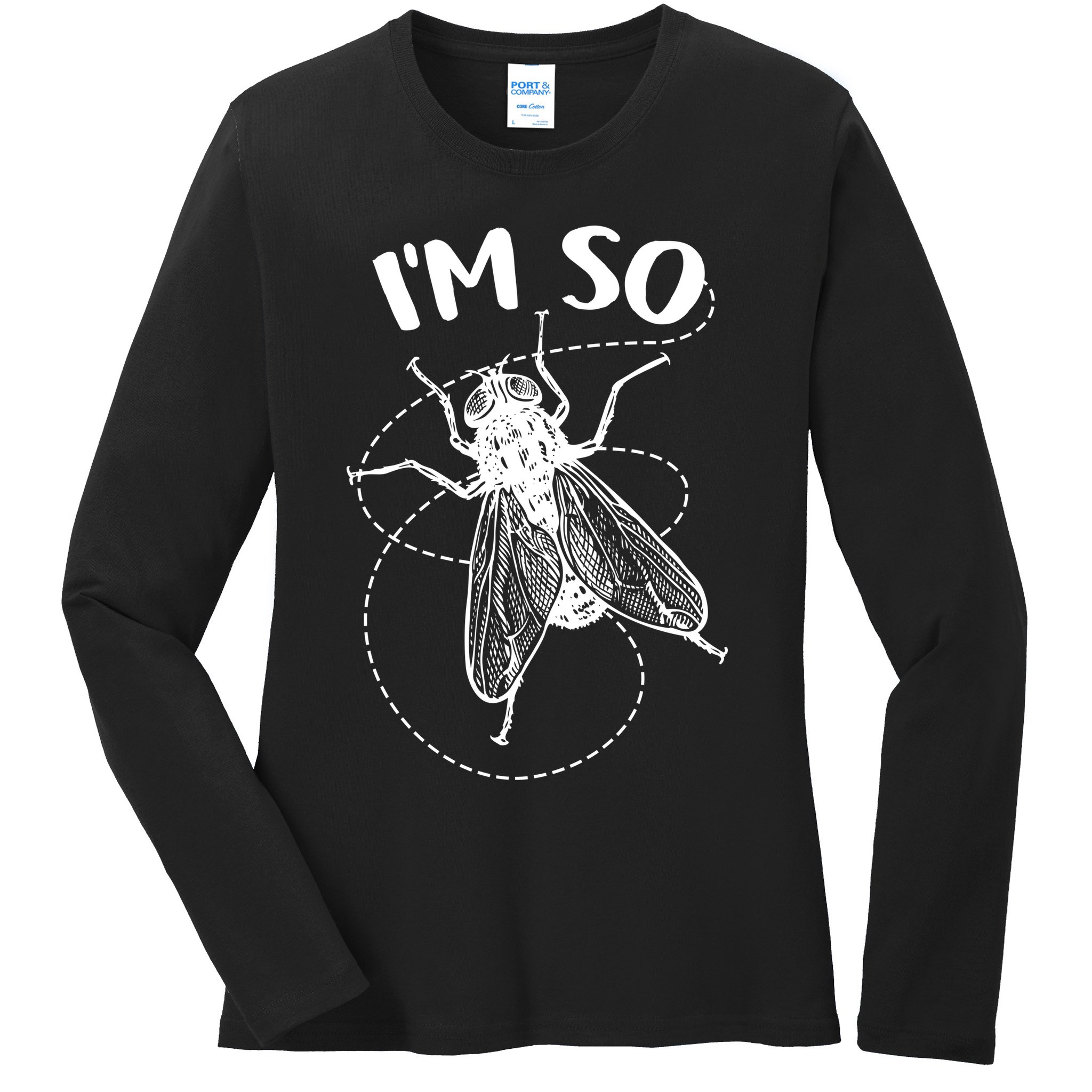 I'm So Fly Ladies Long Sleeve Shirt