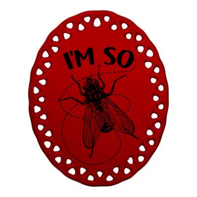 I'm So Fly Ceramic Oval Ornament