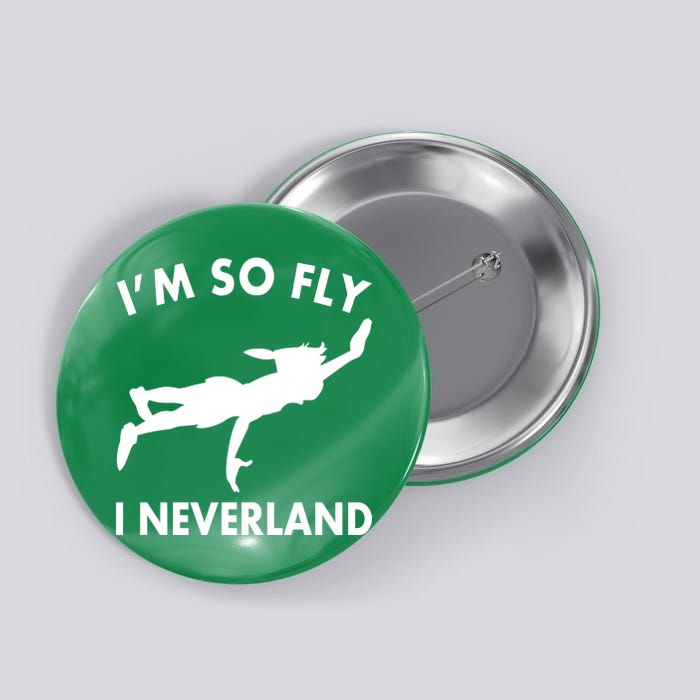 I'm So Fly I Neverland Button