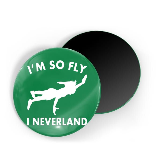 I'm So Fly I Neverland Magnet