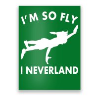 I'm So Fly I Neverland Poster