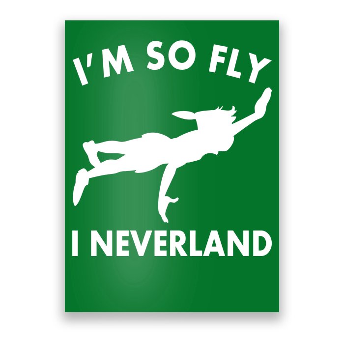 I'm So Fly I Neverland Poster