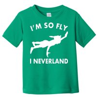 I'm So Fly I Neverland Toddler T-Shirt