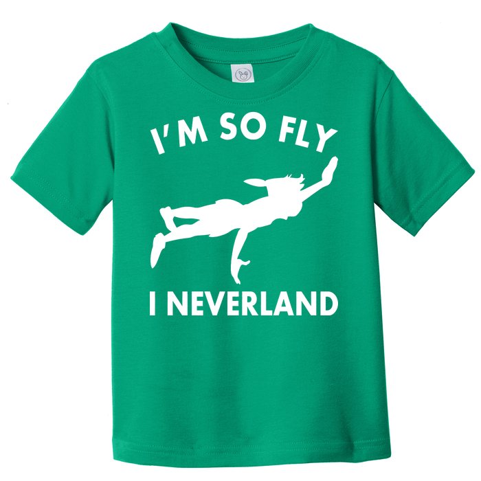 I'm So Fly I Neverland Toddler T-Shirt