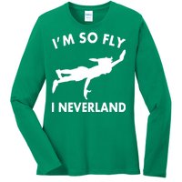 I'm So Fly I Neverland Ladies Long Sleeve Shirt