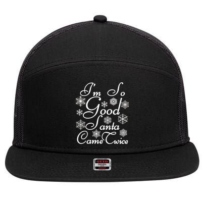 I'm So Good Santa Came Twice Funny 7 Panel Mesh Trucker Snapback Hat