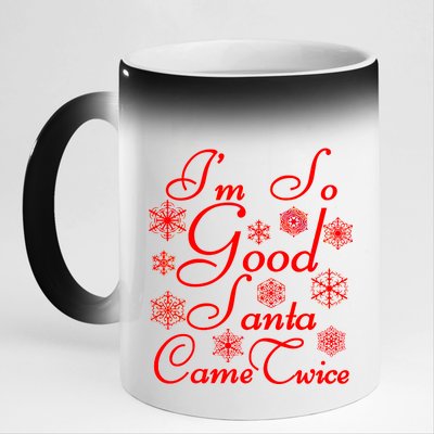 I'm So Good Santa Came Twice Funny 11oz Black Color Changing Mug