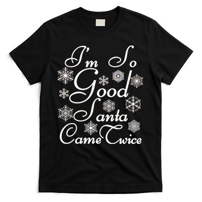 I'm So Good Santa Came Twice Funny T-Shirt