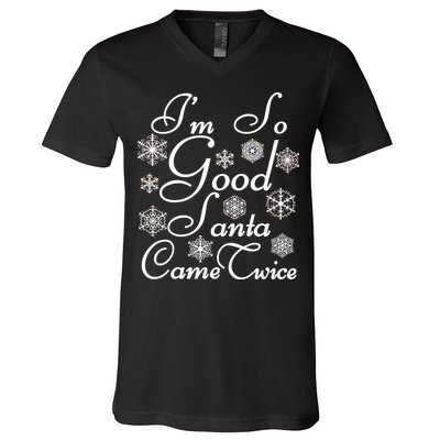 I'm So Good Santa Came Twice Funny V-Neck T-Shirt