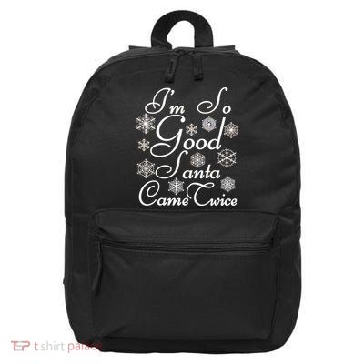 I'm So Good Santa Came Twice Funny 16 in Basic Backpack