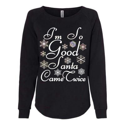 I'm So Good Santa Came Twice Funny Womens California Wash Sweatshirt