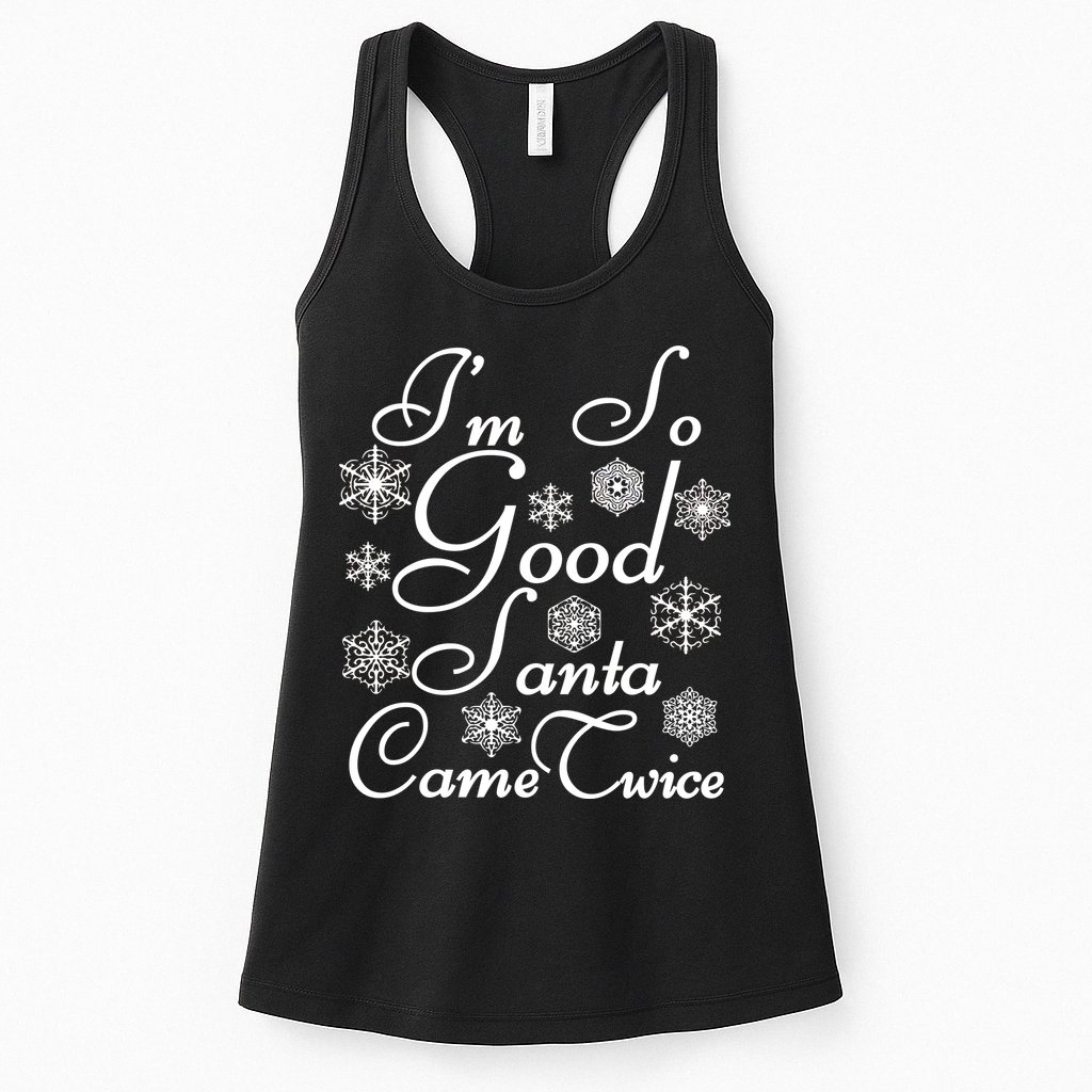 I'm So Good Santa Came Twice Funny Womens Tank Top