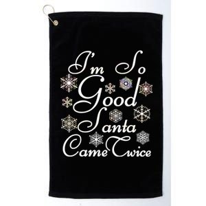 I'm So Good Santa Came Twice Funny Platinum Collection Golf Towel