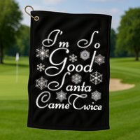 I'm So Good Santa Came Twice Funny Golf Towel