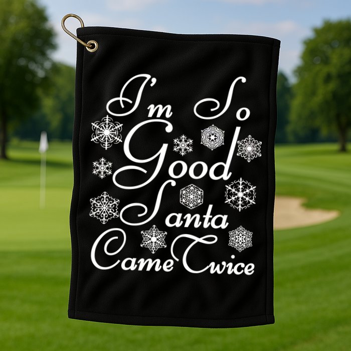 I'm So Good Santa Came Twice Funny Golf Towel