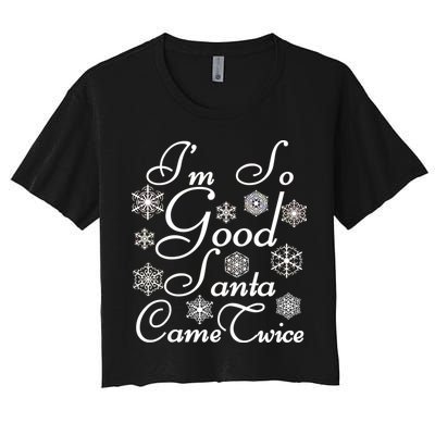 I'm So Good Santa Came Twice Funny Women's Crop Top Tee
