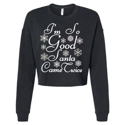 I'm So Good Santa Came Twice Funny Cropped Pullover Crew
