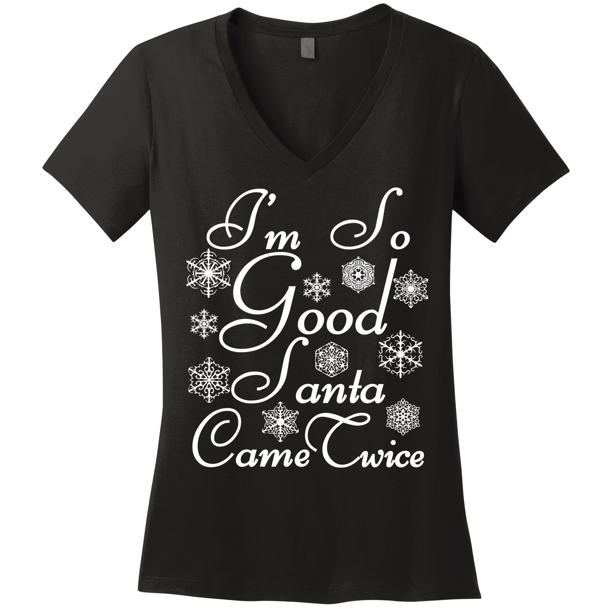 I'm So Good Santa Came Twice Funny Women's V-Neck T-Shirt