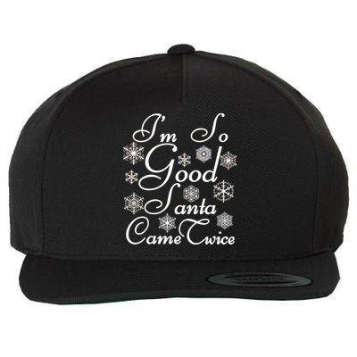 I'm So Good Santa Came Twice Funny Wool Snapback Cap