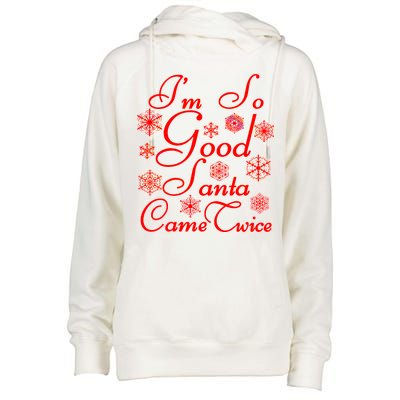 I'm So Good Santa Came Twice Funny Womens Funnel Neck Pullover Hood