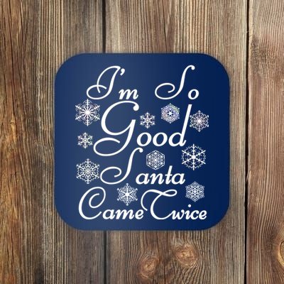 I'm So Good Santa Came Twice Funny Coaster