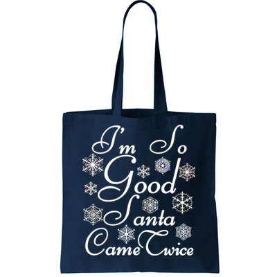 I'm So Good Santa Came Twice Funny Tote Bag