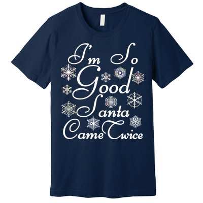 I'm So Good Santa Came Twice Funny Premium T-Shirt