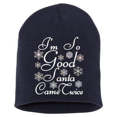 I'm So Good Santa Came Twice Funny Short Acrylic Beanie