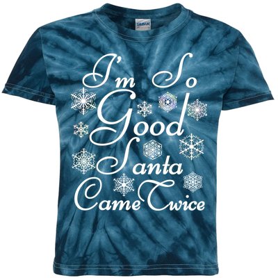 I'm So Good Santa Came Twice Funny Kids Tie-Dye T-Shirt