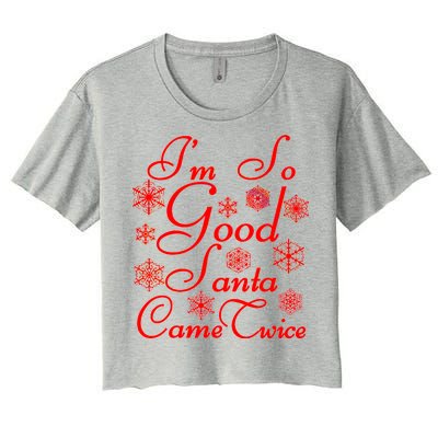 I'm So Good Santa Came Twice Funny Women's Crop Top Tee