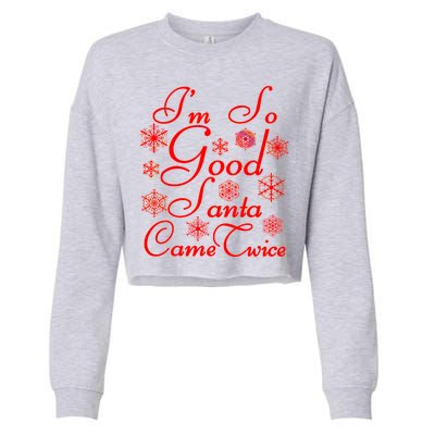 I'm So Good Santa Came Twice Funny Cropped Pullover Crew