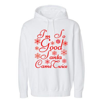 I'm So Good Santa Came Twice Funny Garment-Dyed Fleece Hoodie