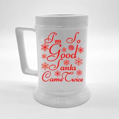 I'm So Good Santa Came Twice Funny Beer Stein