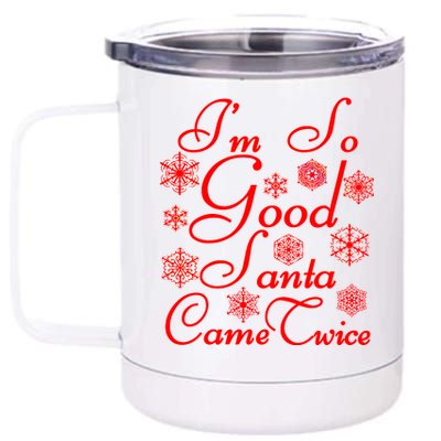 I'm So Good Santa Came Twice Funny 12 oz Stainless Steel Tumbler Cup