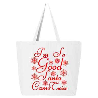 I'm So Good Santa Came Twice Funny 25L Jumbo Tote