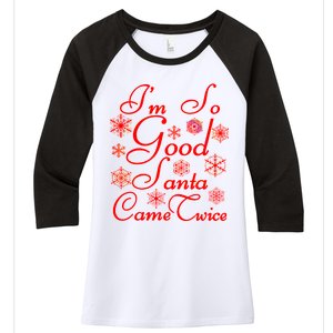 I'm So Good Santa Came Twice Funny Women's Tri-Blend 3/4-Sleeve Raglan Shirt