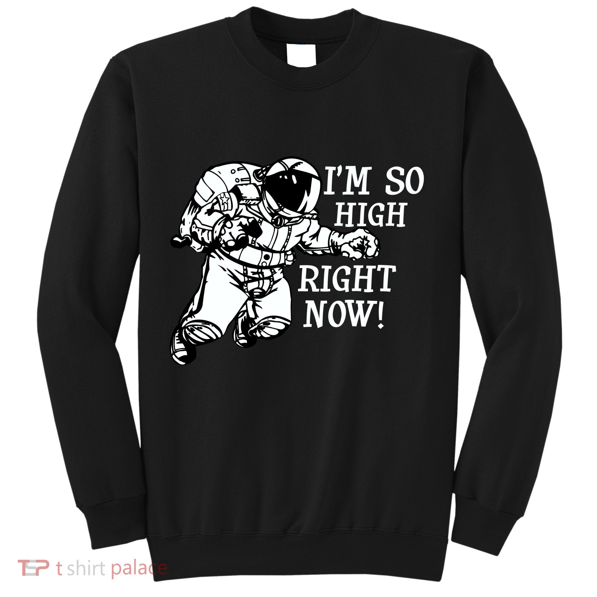 I'm So High Right Now Sweatshirt