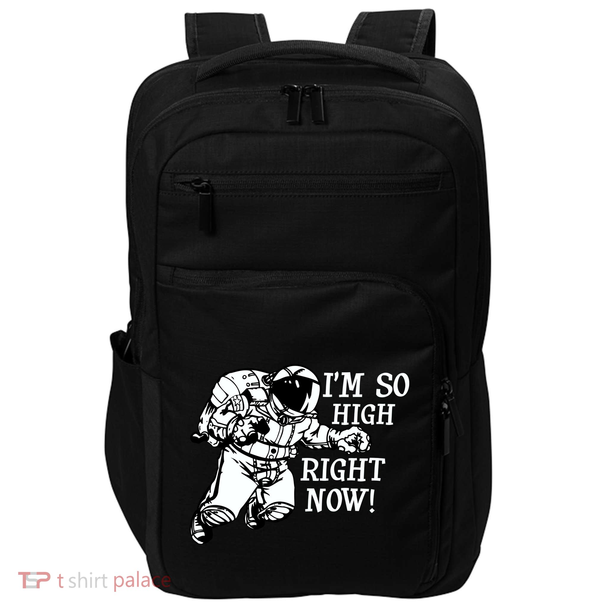I'm So High Right Now Impact Tech Backpack