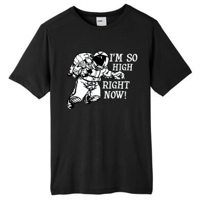 I'm So High Right Now Tall Fusion ChromaSoft Performance T-Shirt