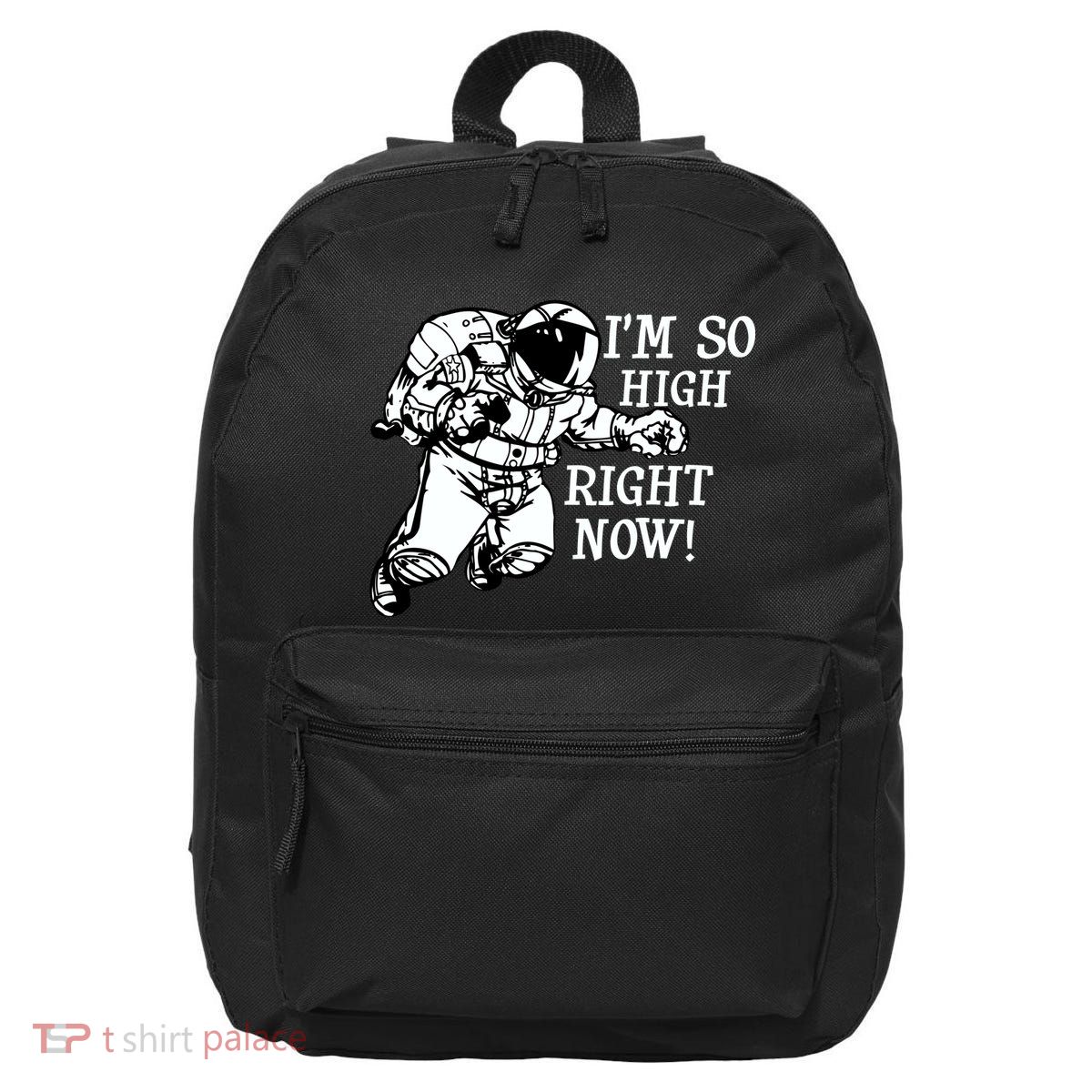 I'm So High Right Now 16 in Basic Backpack