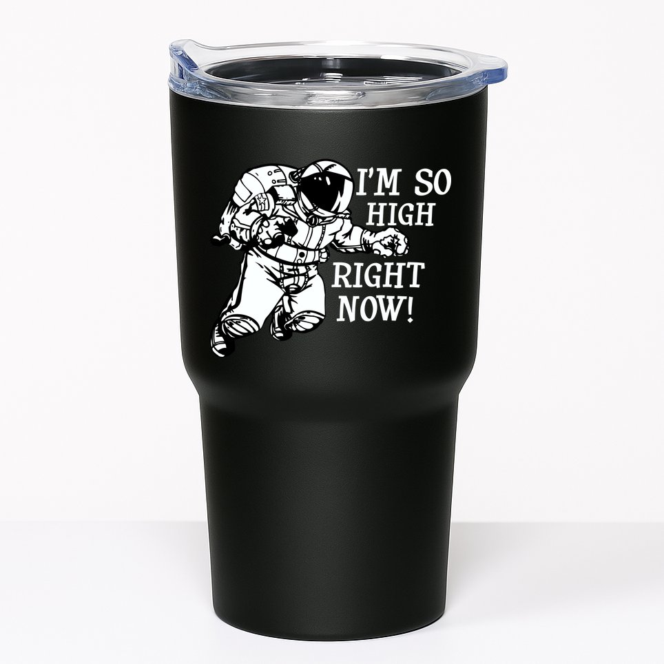 I'm So High Right Now Tumbler