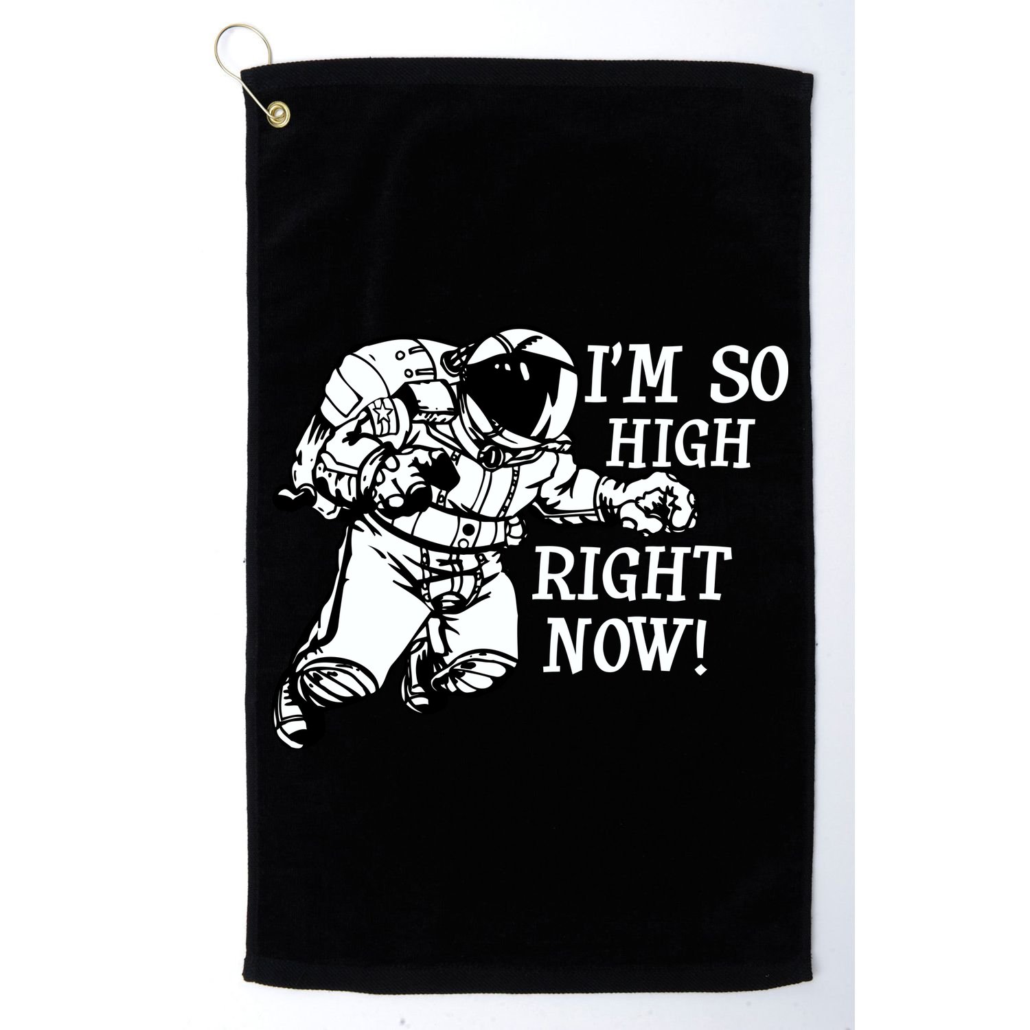 I'm So High Right Now Golf Towel
