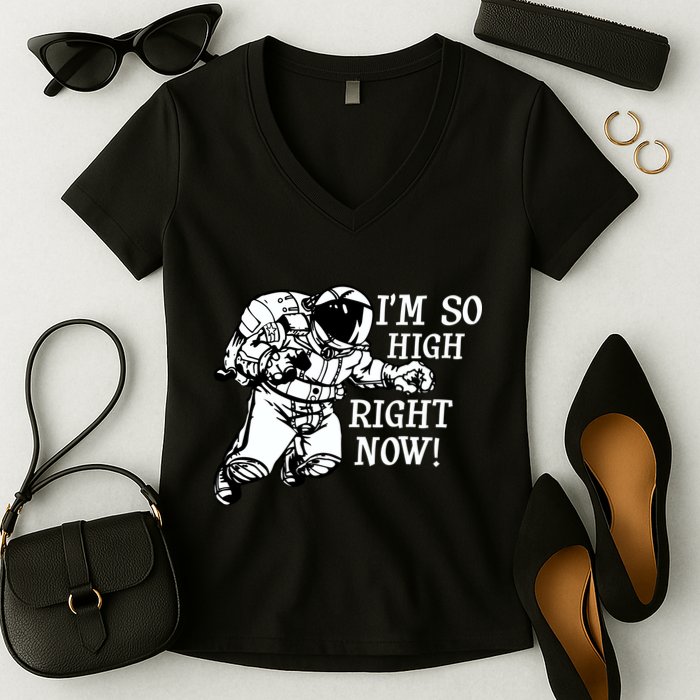 I'm So High Right Now Women's V-Neck T-Shirt
