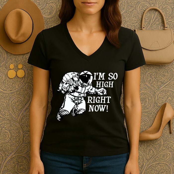 I'm So High Right Now Women's V-Neck T-Shirt